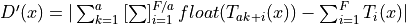 D'(x) = |\sum_{k=1}^a \left[\sum\right]_{i=1}^{F/a} float(T_{ak + i}(x)) - \sum_{i=1}^F T_i(x)|